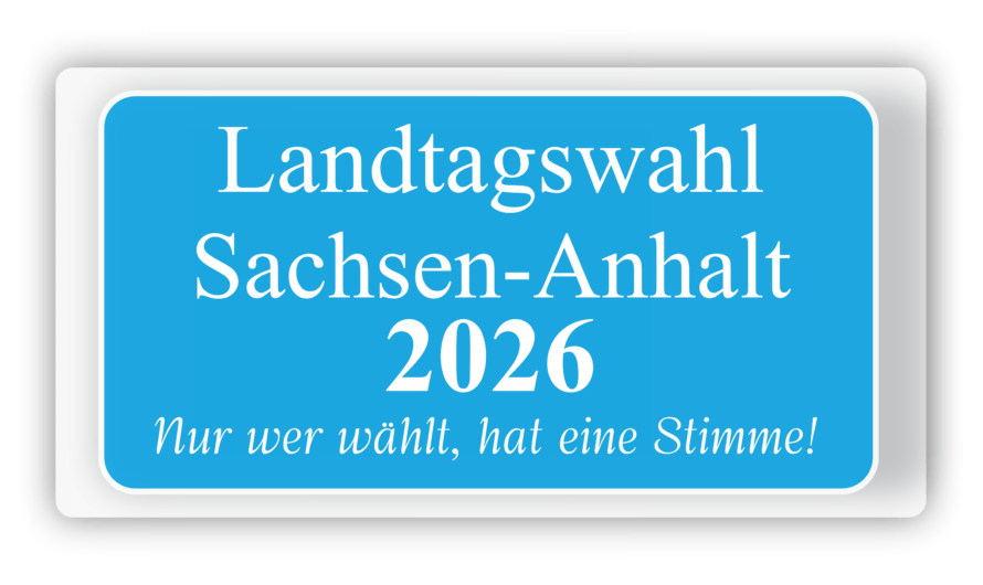 Landtagswahl Sachsen-Anhalt 2026 – Nur wer wählt, hat eine Stimme!