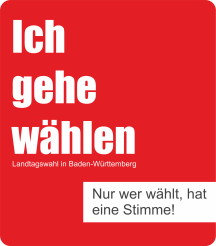 Banner Landtagswahl in Baden-Württemberg – Ich gehe wählen – Nur wer wählt, hat eine Stimme!