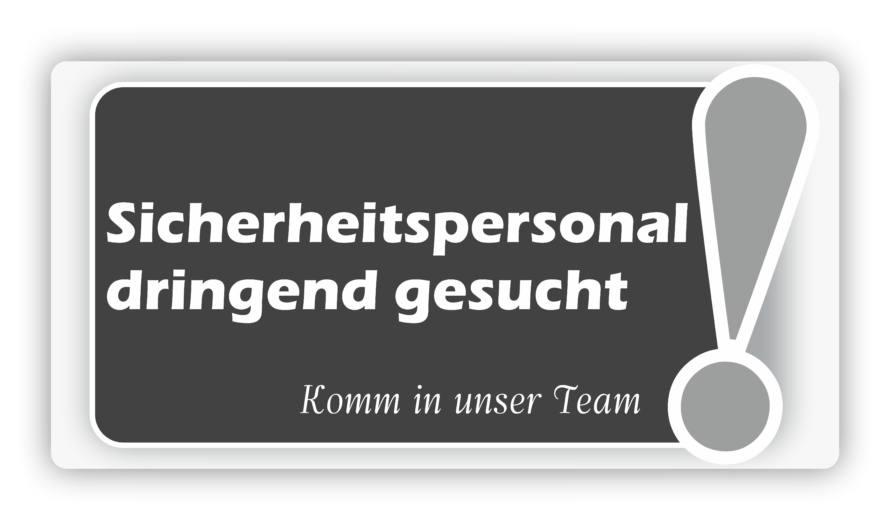Sicherheitspersonal dringend gesucht! Komm in unser Team