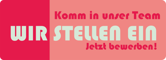 Wir stellen ein – Komm in unser Team – Jetzt bewerben!