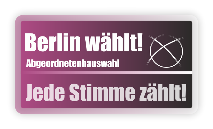 Berlin wählt! Abgeordnetenhauswahl – Jede Stimme zählt!