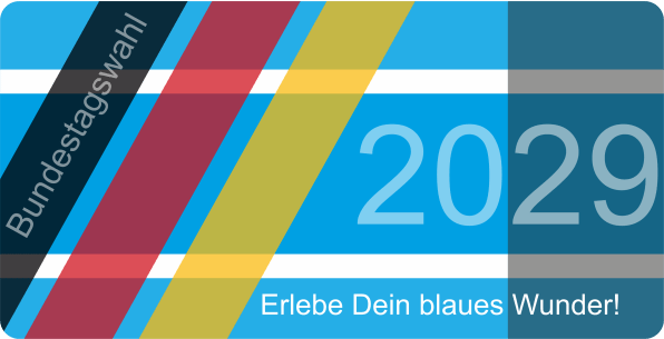 Bundestagswahl 2029 – Erlebe Dein blaues Wunder!