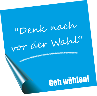 „Denk nach vor der Wahl“ Geh wählen!