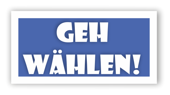 Geh Wählen!