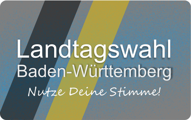 Landtagswahl Baden-Württemberg – Nutze Deine Stimme!