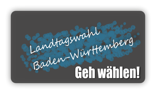 Landtagswahl Baden-Württemberg – Geh wählen!