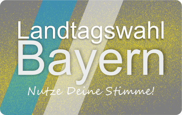 Landtagswahl Bayern – Nutze Deine Stimme!