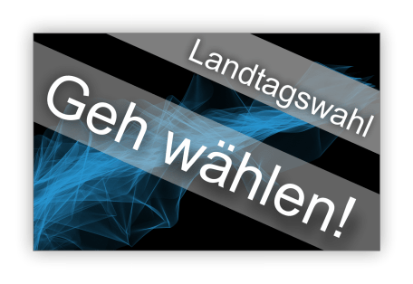 Landtagswahl – Geh wählen!