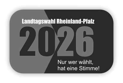 Landtagswahl Rheinland-Pfalz 2026 – Nur wer wählt, hat eine Stimme!