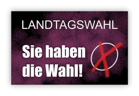 Landtagswahl – Sie haben die Wahl!