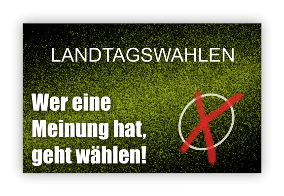 Landtagswahlen – Wer eine Meinung hat, geht wählen!