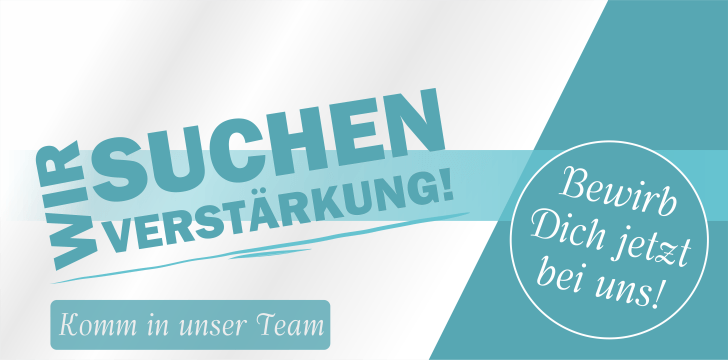 Wir suchen Verstärkung! Komm in unser Team – Bewirb Dich jetzt bei uns!