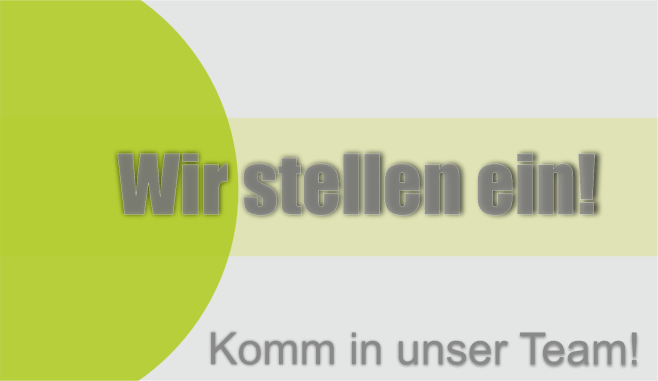Wir stellen ein! Komm in unser Team!