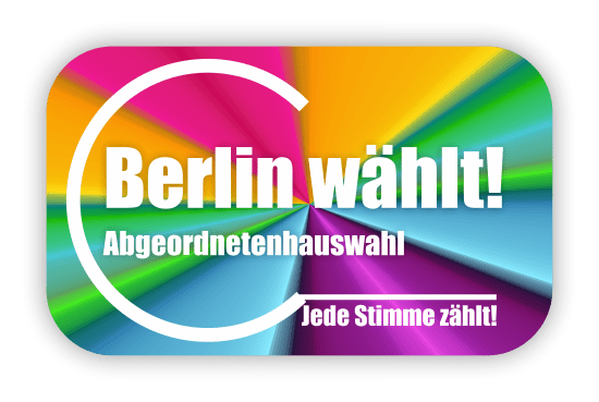 Berlin wählt! Abgeordnetenhauswahl – Jede Stimme zählt!