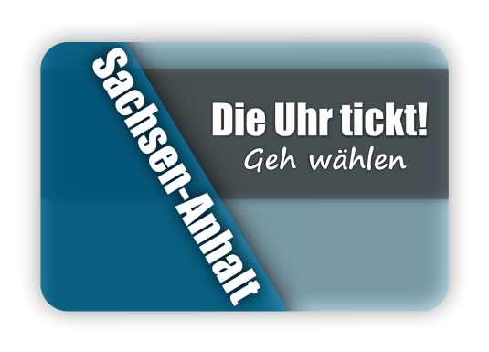 Sachsen-Anhalt – Die Uhr tickt – Geh wählen