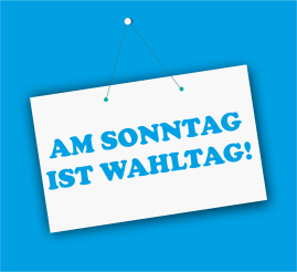 AM SONNTAG IST WAHLTAG