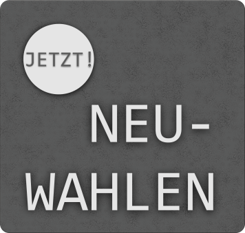 Jetzt – Neu-Wahlen