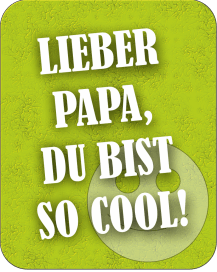 Lieber Papa, Du bist so cool! Vatertag