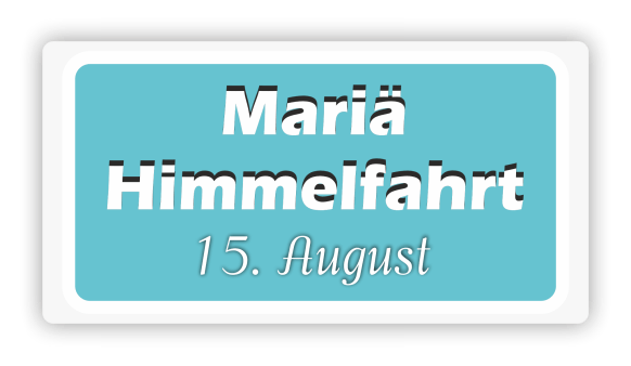 Mariä Himmelfahrt, 15. August