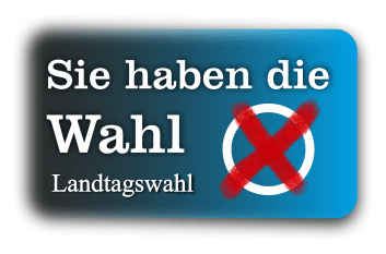 Sie haben die Wahl – Landtagswahl