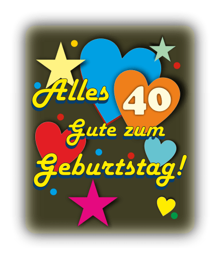 Alles Gute zum Geburtstag – 40 Jahre