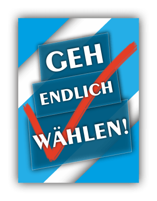 Geh endlich wählen!