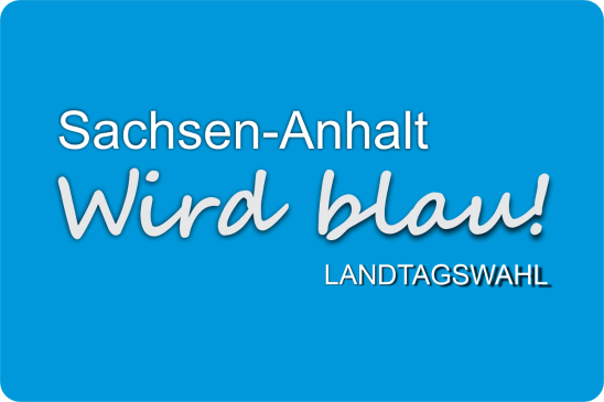 Landtagswahl – Sachsen-Anhalt wird blau!