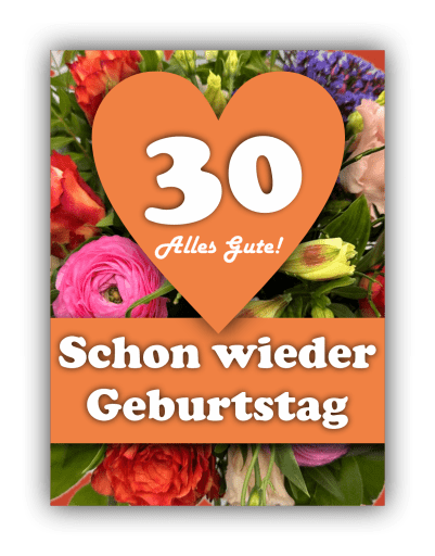 Schon wieder Geburtstag – 30 Jahre – Alles Gute!