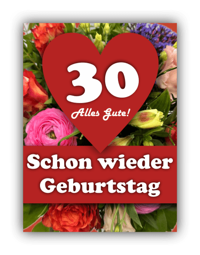 Schon wieder Geburtstag – 30 Jahre – Alles Gute!
