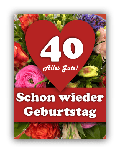 Schon wieder Geburtstag – 40 Jahre – Alles Gute!