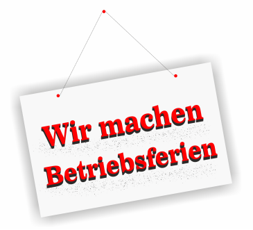 Wir machen Betriebsferien