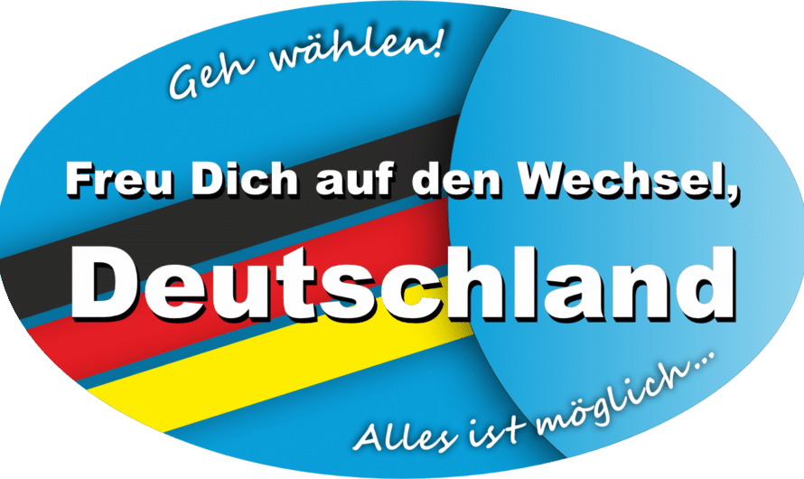 Freu Dich auf den Wechsel, Deutschland – Alles ist möglich… Geh wählen!