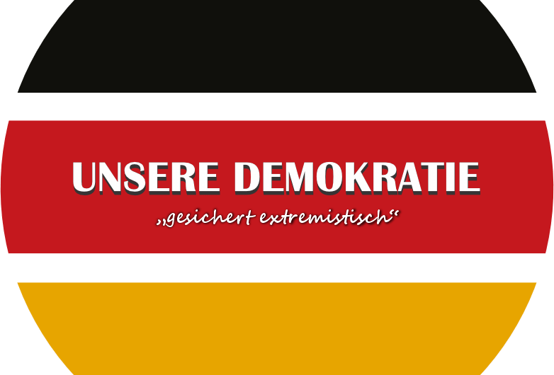 Unsere Demokratie – „gesichert extremistisch“