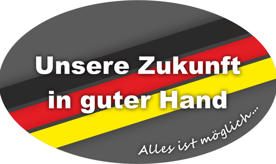 Unsere Zukunft in guter Hand – Alles ist möglich…